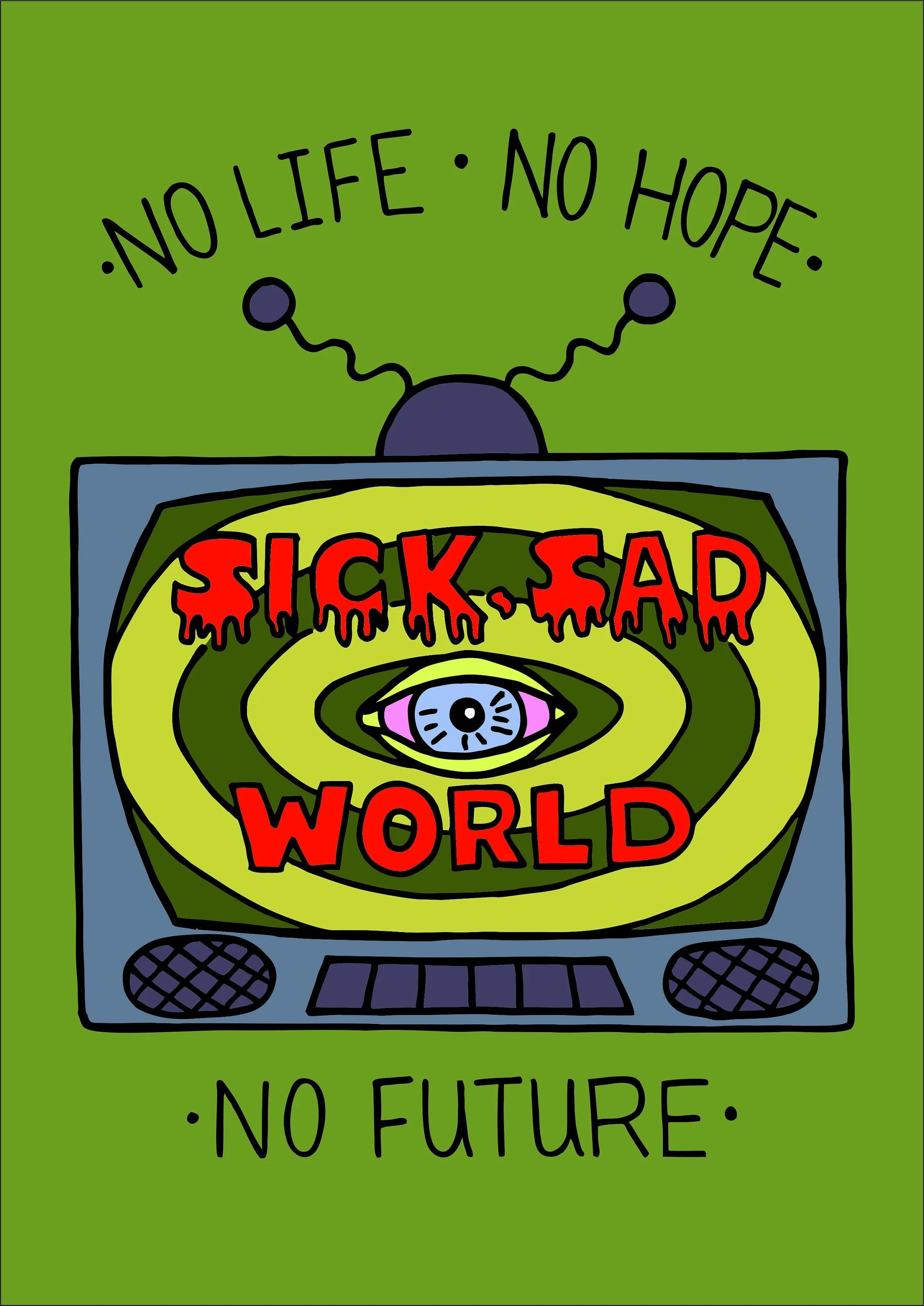 Sick Sad World - Commentary on societal decline